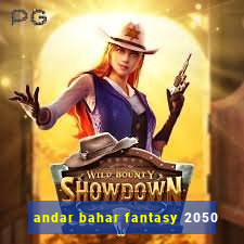 andar bahar fantasy 2050